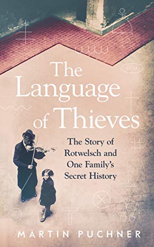 The Language of Thieves: The Story of Rotwelsch and One Family’s Secret History von Granta Books