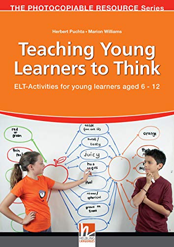 Teaching Young Learners to Think: Activities for young learners aged 6 -12 (The Photocopiable Resource Series)