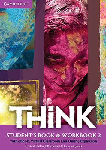 Think Level 2 Student's Book and Workbook + Ebook, Virtual Classroom and Online Expansion Think Level 2 Student's Book and Workbook + Ebook, Virtual Classroom and Online Expansion