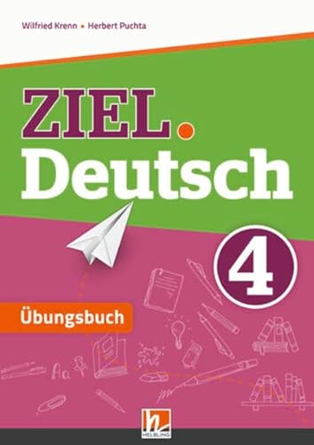 ZIEL.Deutsch 4 - Übungsbuch mit E-BOOK+: SBNr. 195367 ZIEL.Deutsch 4 - Übungsbuch mit E-BOOK+: SBNr. 195367