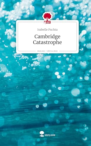 Cambridge Catastrophe. Life is a Story - story.one von story.one publishing