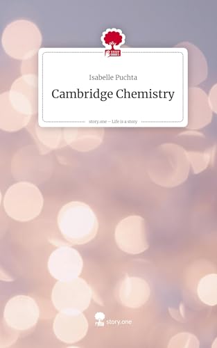 Cambridge Chemistry. Life is a Story - story.one von story.one publishing