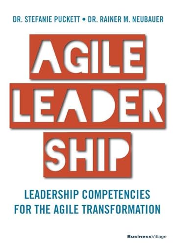 AGILE LEADERSHIP: Leadership competencies for the agile transformation von BusinessVillage GmbH