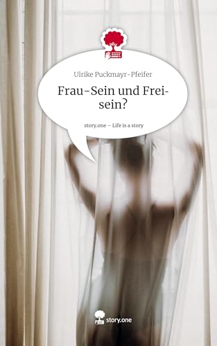 Frau-Sein und Freisein?. Life is a Story - story.one von story.one publishing