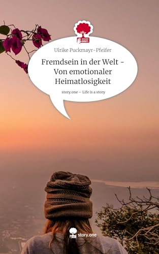 Fremdsein in der Welt - Von emotionaler Heimatlosigkeit. Life is a Story - story.one von story.one publishing