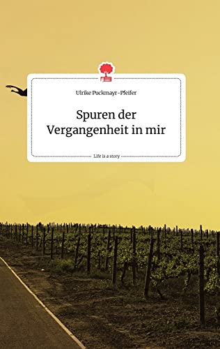 Spuren der Vergangenheit in mir. Life is a Story - story.one von story.one publishing
