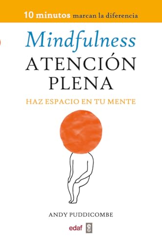 Mindfulness. Atencion Plena: Haz espacio en tu mente (Psicología y Autoayuda) von Edaf Antillas