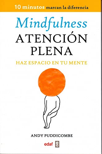 Mindfulness. Atencion Plena: Haz espacio en tu mente (Psicología y Autoayuda)