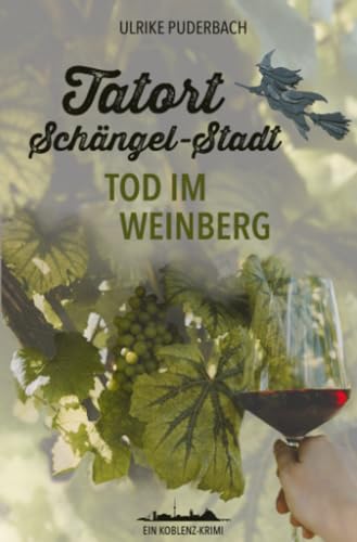 Tatort Schängel-Stadt: Tod im Weinberg (Koblenz-Krimis)
