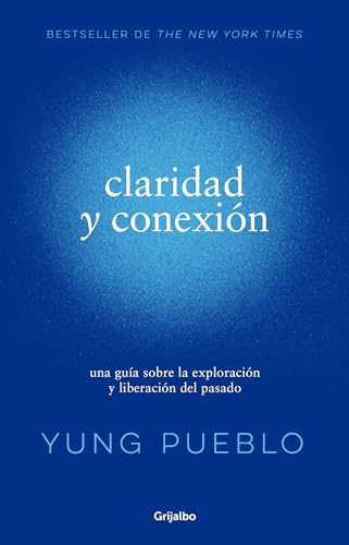 Claridad y conexión / Clarity & Connection: Una Guia Sobre La Exploracion Y Liberacion Del Pasado von Grijalbo