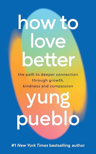 How To Love Better: The Path from Personal Growth to Deep Connection von Rider
