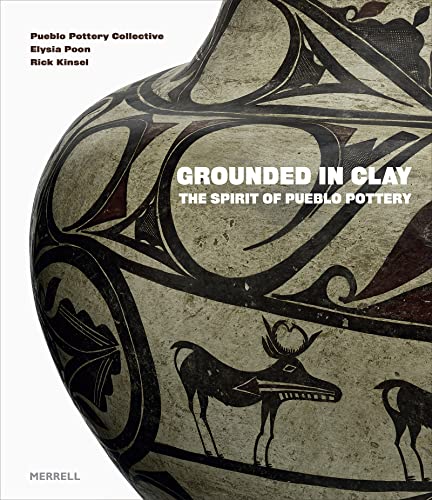 Grounded in Clay: The Spirit of Pueblo Pottery von Merrell Publishers Ltd