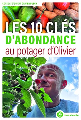 Les 10 clés d’abondance au potager d’Olivier