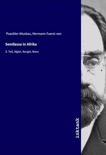 Semilasso in Afrika: 2. Teil, Algier, Bougie, Bone von Inktank Publishing