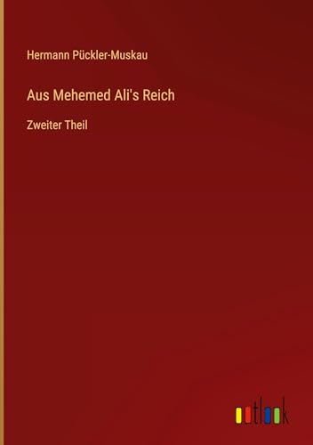 Aus Mehemed Ali's Reich: Zweiter Theil