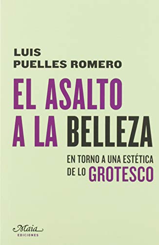 El asalto a la belleza: En torno a una estética de lo grotesco (Claves para comprender la Teoría Estética)