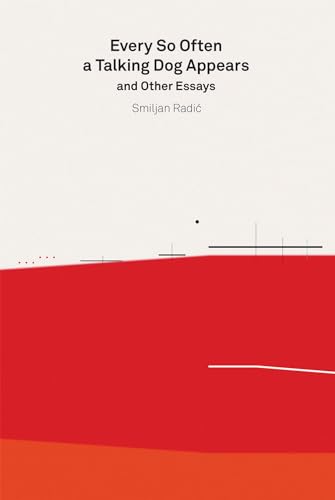 Smiljan Radic. Every So Often a Talking Dog Appears and other essays: 2g Essays