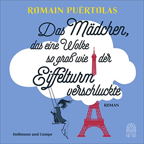 Das Mädchen, das eine Wolke so groß wie der Eiffelturm verschluckte: Ungekürzte Ausgabe Das Mädchen, das eine Wolke so groß wie der Eiffelturm verschluckte: Ungekürzte Ausgabe
