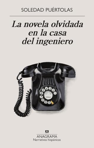 La novela olvidada en la casa del ingeniero (Narrativas hispánicas) von Editorial Anagrama