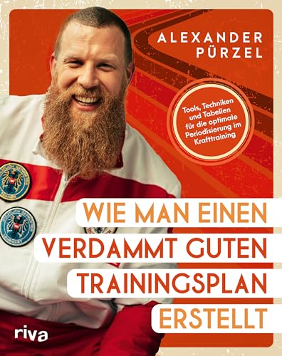Wie man einen verdammt guten Trainingsplan erstellt: Tools, Techniken und Tabellen für die optimale Periodisierung im Krafttraining von RIVA