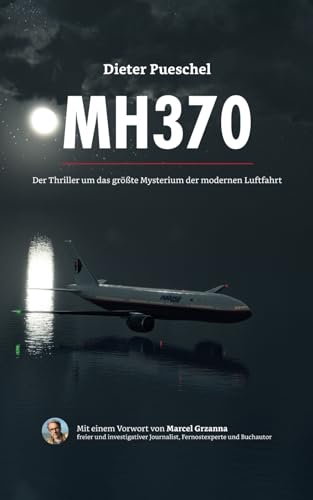 MH370: Der Thriller um das größte Mysterium der modernen Luftfahrt (Ein Fall für Hauptkommissar Kopta)