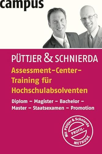 Assessment-Center-Training für Hochschulabsolventen: Diplom - Magister - Bachelor - Master - Staatsexamen - Promotion Assessment-Center-Training für Hochschulabsolventen: Diplom - Magister - Bachelor - Master - Staatsexamen - Promotion