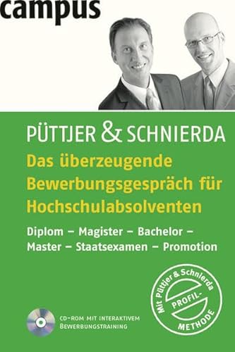 Das überzeugende Bewerbungsgespräch für Hochschulabsolventen: Diplom - Magister - Bachelor - Master - Staatsexamen - Promotion Das überzeugende Bewerbungsgespräch für Hochschulabsolventen: Diplom - Magister - Bachelor - Master - Staatsexamen - Promotion
