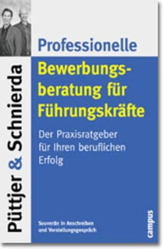 Professionelle Bewerbungsberatung für Führungskräfte: Der Praxisratgeber für Ihren beruflichen Erfolg