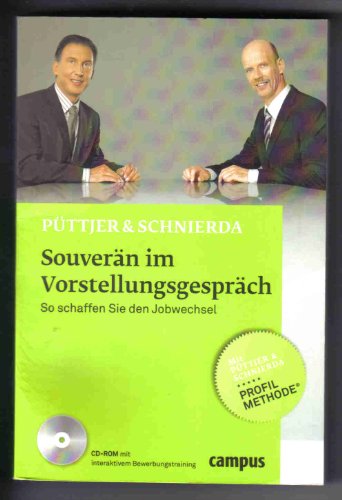 Souverän im Vorstellungsgespräch: So schaffen Sie den Jobwechsel: So schaffen Sie den Jobwechsel. Mit Püttjer & Schierda Profil-Methode Souverän im Vorstellungsgespräch: So schaffen Sie den Jobwechsel: So schaffen Sie den Jobwechsel. Mit Püttjer & Schierda Profil-Methode