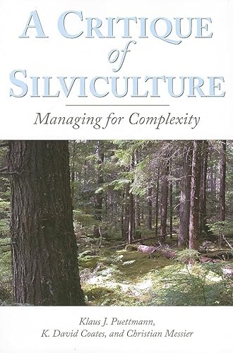 A Critique of Silviculture: Managing for Complexity von Island Press