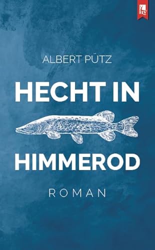 Hecht in Himmerod: Roman von Eifeler Literaturverlag