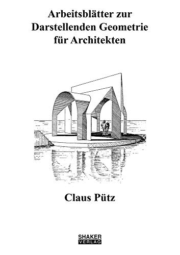 Arbeitsblätter zur Darstellenden Geometrie für Architekten (Berichte aus der Architektur)