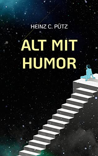 Alt mit Humor: Originelle Verse, Witze und Ideen