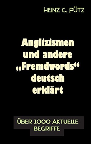 Anglizismen und andere "Fremdwords" deutsch erklärt: Über 1000 aktuelle Begriffe von Books on Demand