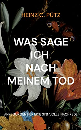 Was sage ich nach meinem Tod: Anregungen für eine sinnvolle Nachrede von Books on Demand