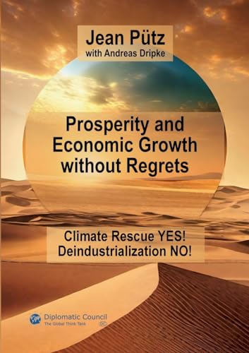 Prosperity and Economic Growth without Regrets: Climate Rescue Yes - Deindustrialization No von DC Publishing