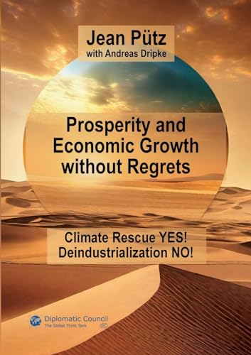 Prosperity and Economic Growth without Regrets: Climate Rescue Yes - Deindustrialization No Prosperity and Economic Growth without Regrets: Climate Rescue Yes - Deindustrialization No