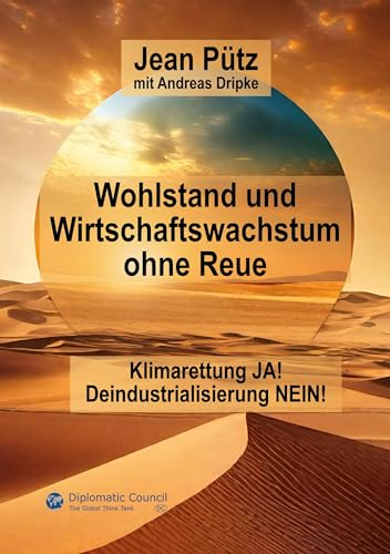 Wohlstand und Wirtschaftswachstum ohne Reue: Klimarettung ja! – Deindustrialisierung nein! von DC Publishing