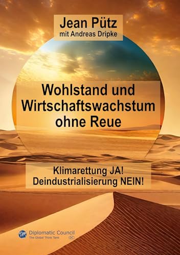 Wohlstand und Wirtschaftswachstum ohne Reue: Klimarettung ja! – Deindustrialisierung nein! von DC Publishing