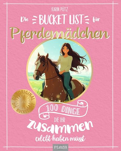 Die Bucket List für Pferdemädchen: 100 Dinge, die ihr zusammen erlebt haben müsst. Das ideale Geschenk für Mädchen und Teenager, die reiten. Pferdebuch von Plaza