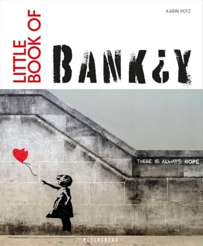 Little Book of Banksy: Das Kunstbuch über Banksy – dem britischen Streetart-Künstler. Die wichtigsten Werke in einem Buch Little Book of Banksy: Das Kunstbuch über Banksy – dem britischen Streetart-Künstler. Die wichtigsten Werke in einem Buch