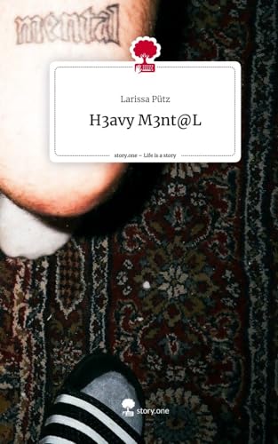 H3avy M3nt@L. Life is a Story - story.one H3avy M3nt@L. Life is a Story - story.one von story.one publishing
