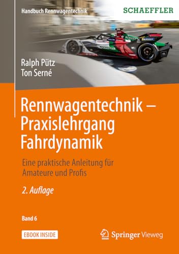 Rennwagentechnik - Praxislehrgang Fahrdynamik: Eine praktische Anleitung für Amateure und Profis (Handbuch Rennwagentechnik, 6, Band 6)