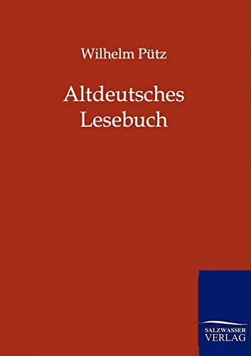 Altdeutsches Lesebuch mit Sprach- und Sach-Erklärungen von Not Avail