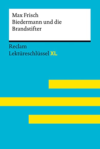 Biedermann und die Brandstifter von Max Frisch. Lektüreschlüssel mit Inhaltsangabe, Interpretationen, Prüfungsaufgaben mit Lösungen, Lernglossar: ... Wolfgang – 15505 (Reclam Lektüreschlüssel XL) von Reclam Philipp Jun.