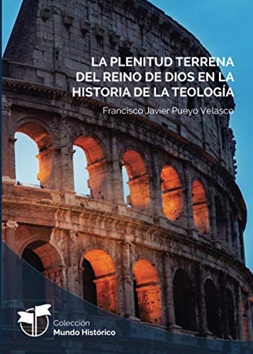 La plenitud terrena del reino de Dios en la historia de la teología (Mundo Histórico, Band 7) von Ediciones Cor Iesu