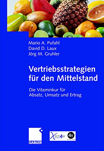 Vertriebsstrategien für den Mittelstand: Die Vitaminkur für Absatz, Umsatz und Ertrag Vertriebsstrategien für den Mittelstand: Die Vitaminkur für Absatz, Umsatz und Ertrag von Gabler Verlag