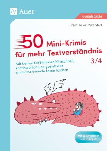 50 Mini-Krimis für mehr Textverständnis 3/4: Mit kleinen Erzähltexten blitzschnell, kontinuier lich und gezielt das sinnentnehmende Lesen fördern (3. und 4. Klasse) von Auer Verlag in der AAP Lehrerwelt GmbH
