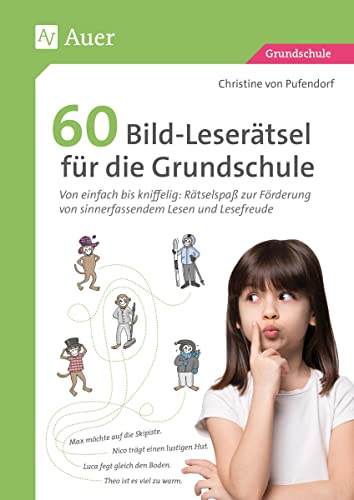 60 Bild-Leserätsel für die Grundschule: Von einfach bis kniffelig: Rätselspaß zur Förder ung von sinnerfassendem Lesen und Lesefreude (3. und 4. Klasse) von Auer Verlag i.d.AAP LW