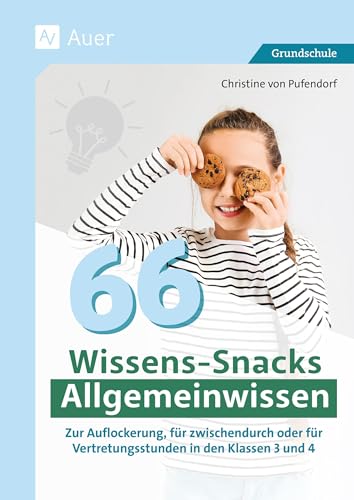 66 Wissens-Snacks Allgemeinwissen: Zur Auflockerung, für zwischendurch oder für Vertretungsstunden in den Klassen 3 und 4
